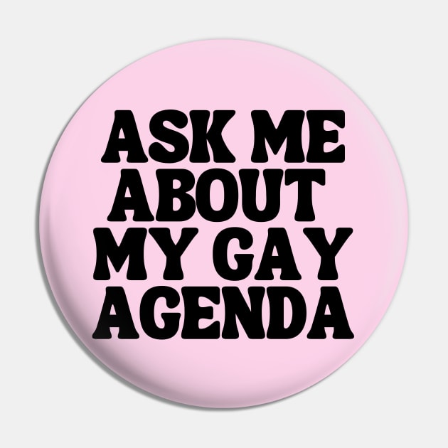 Ask Me About My Gay Agenda Pin by TJWDraws