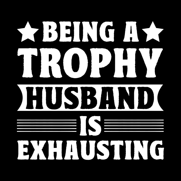 Being a trophy husband is exhausting by badrianovic