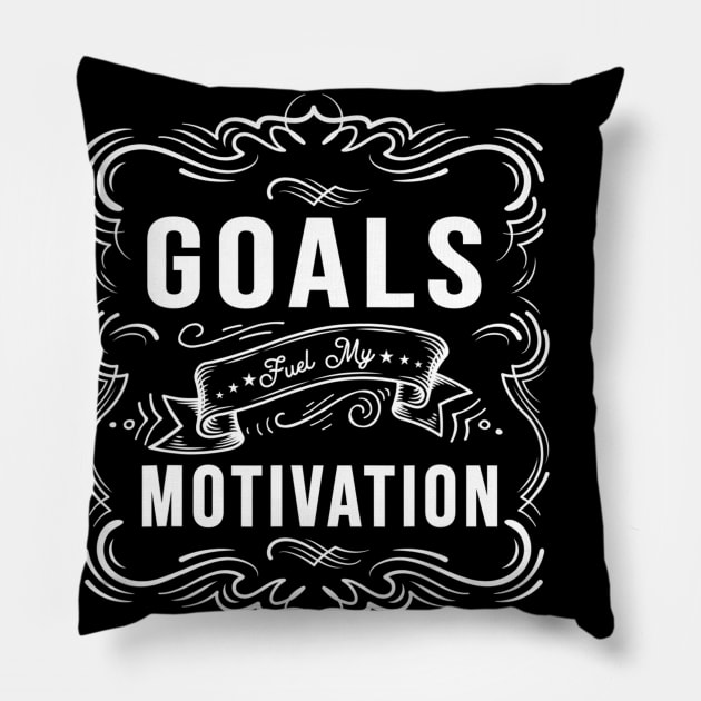 Motivational Quote saying Goals Fuel My Motivation Pillow by jordanfaulkner02