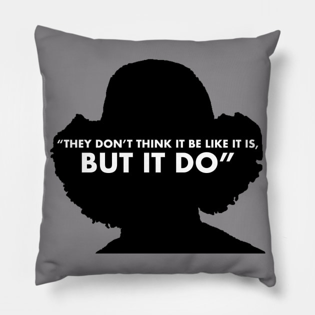 They Don't Think It Be Like It Is, But It Do Pillow by KopATop