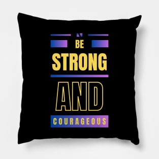 Be Strong And Courageous | Christian Pillow