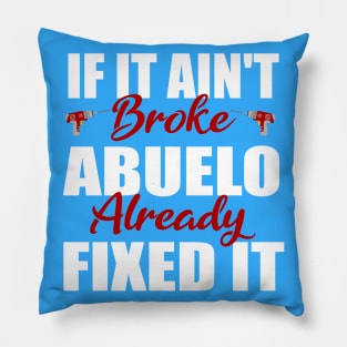 If It Ain't Abuelo Already Fixed It Pillow