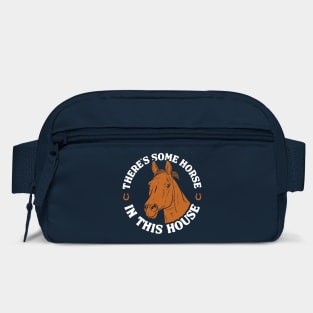 There's Some Horse In This House Bag
