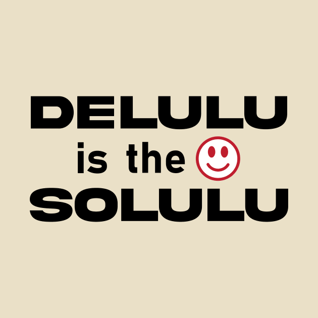 Delulu is the solulu by Rahelrana