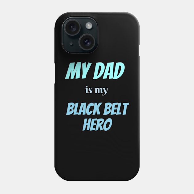 My dad is my hero, BLACK BELT Phone Case by Viz4Business