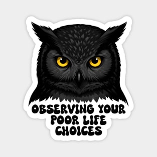 Observing Your Poor Life Choices Magnet