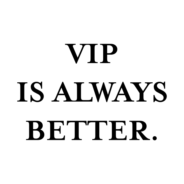 VIP is always better. (Black) by TMW Design