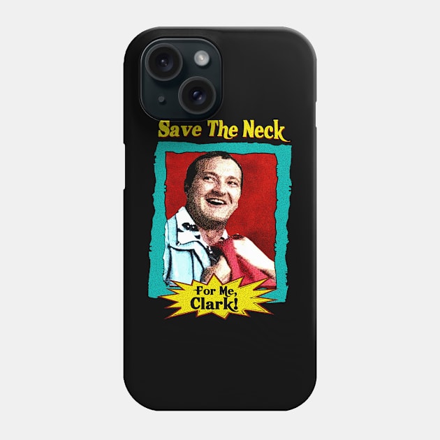 Save the neck for me clark V.3 Phone Case by HORASFARAS