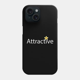 Attractive being attractive artwork Phone Case