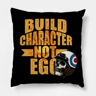 Build character not ego Pillow