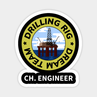 Oil & Gas Drilling Rig Dream Team Series - Chief Engineer Magnet