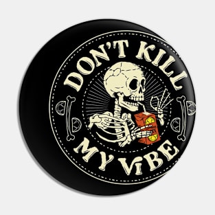 Don't Kill My Vibe Funny Skeleton by Tobe Fonseca Pin