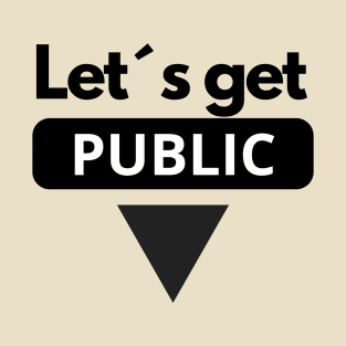 Let´s get public T-Shirt