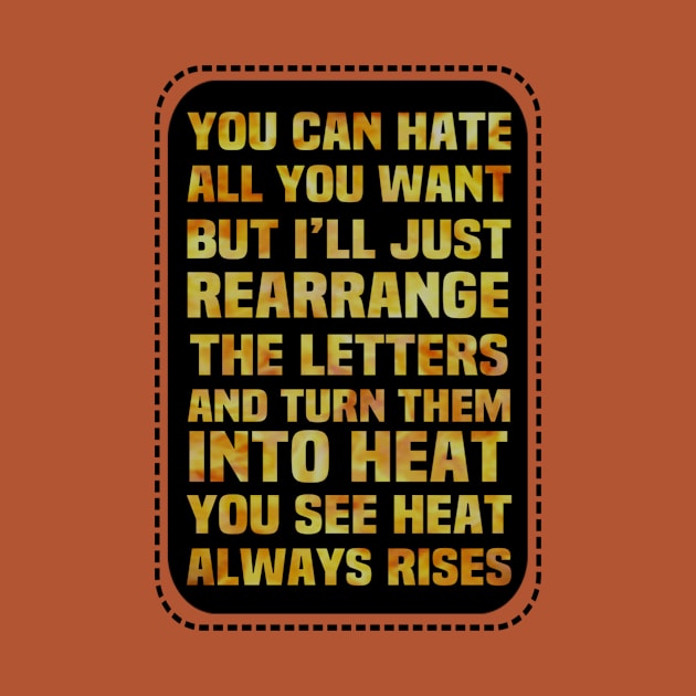 Motivational Quote Of The Day Turn Hate Into Heat by FirstTees