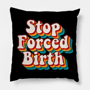 Stop Forced Birth Pillow