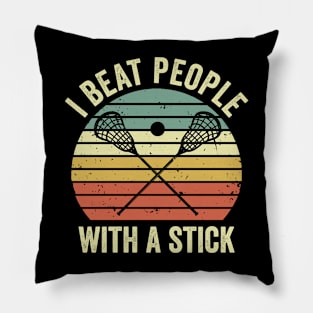 I Beat People With A Stick Funny Lacrosse Player Pillow