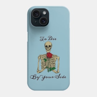 To Die by your Side Phone Case