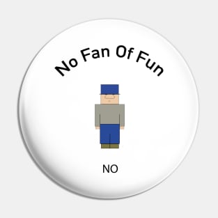 No Fan Of Fun Pin