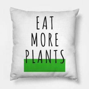 EAT MORE PLANTS Pillow