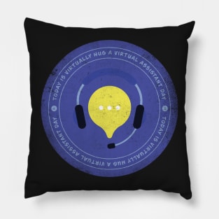 Today is Virtually Hug a Virtual Assistant Day Badge Pillow