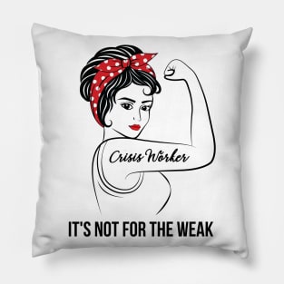 Crisis Worker Not For Weak Pillow