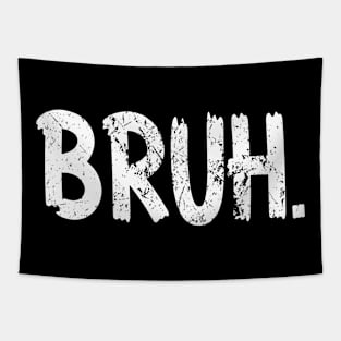 Bruh Funny Saying Meme Bro Mom Slang Boy Girls Teens Youth Tapestry