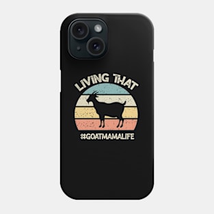 Living That Goat Mama Life Mother'S Day Goat Phone Case