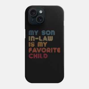My Son In-Law Is My Favorite Child Phone Case