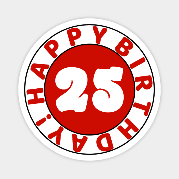 Happy 25th Birthday Magnet by colorsplash