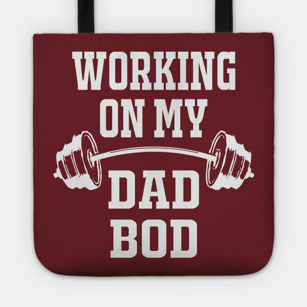 Dad Bod Fathers Day Ideas Working On My Dad Bod Birthday Gift