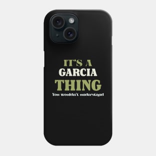 It's a Garcia Thing You Wouldn't Understand Phone Case