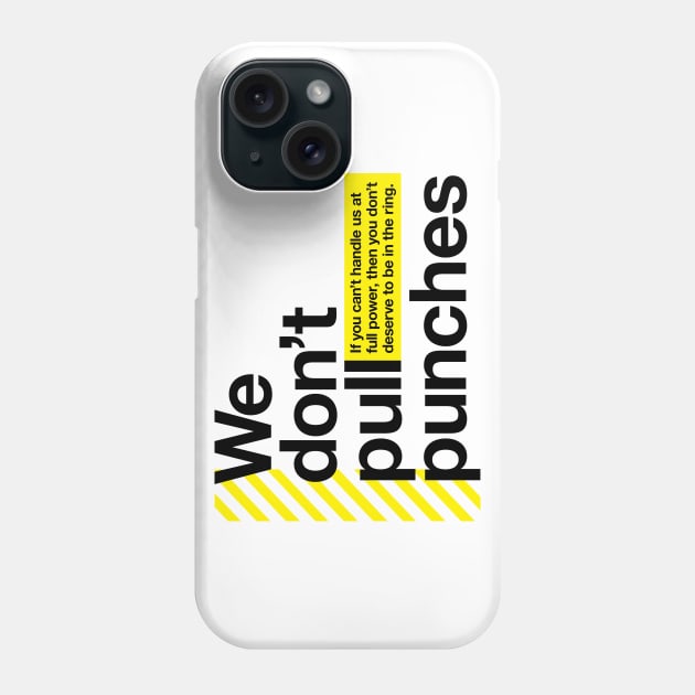 We don't pull punches Phone Case by designerthreat