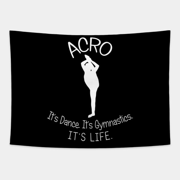 Acro. It's Dance. It's Gymnastics. It's Life. Tapestry by XanderWitch Creative