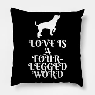 Love is a four legged word Pillow