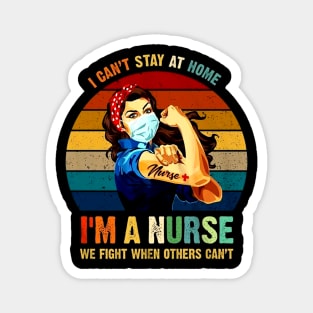 Nurse T-Shirt Can't Stay At Home I'm A Nurse Magnet