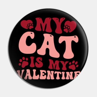 Valentines Day My Cat Is My Valentine Cat Lover Pin