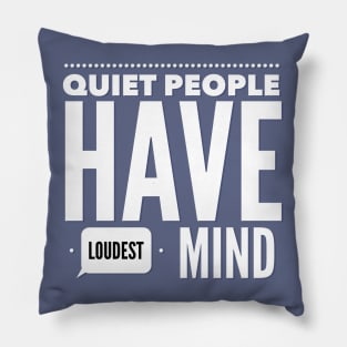 Quiet people have loudest mind Pillow