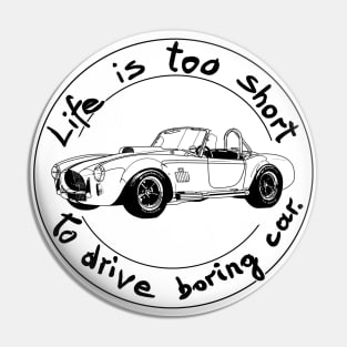 Life is too short to drive boring car Pin