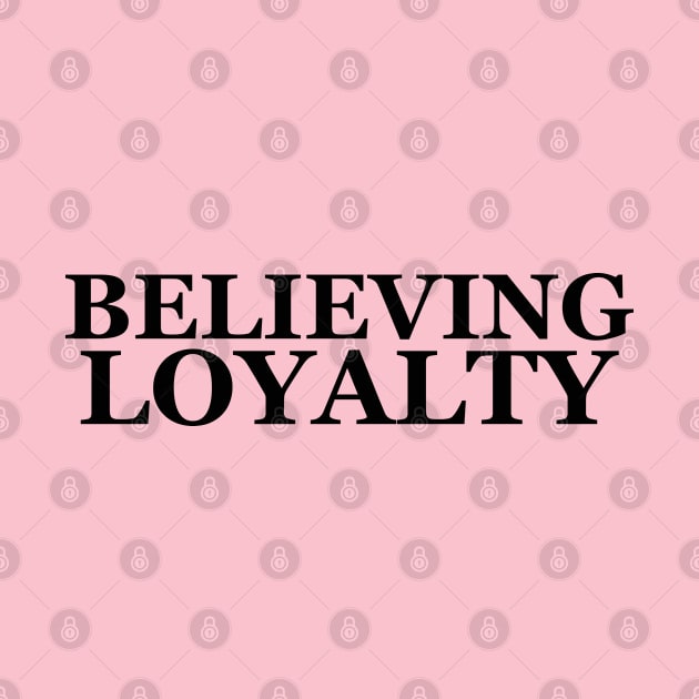 Believing Loyalty by Thread Bear