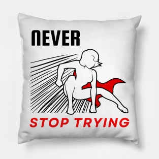 Never stop trying motivational design Pillow