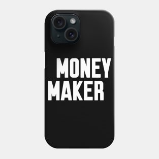 Money Maker Phone Case