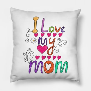I Love My Mom - Best Mom Ever, Gift for Mom, Best Gift for Her Pillow