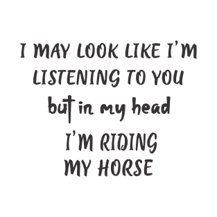 Horse Gifts - Horse Riding Gifts - Horseback Riding - In My Head I'm Riding My Horse, Funny Horse Gift Ideas T-Shirt