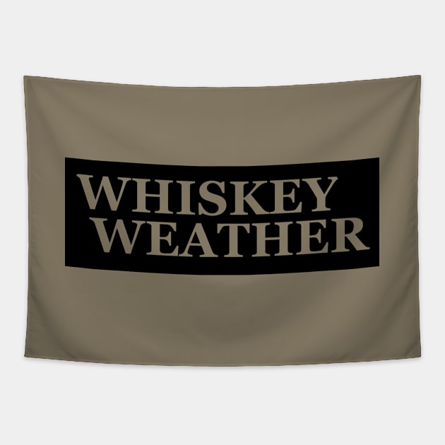 Whiskey weather Tapestry by omitay