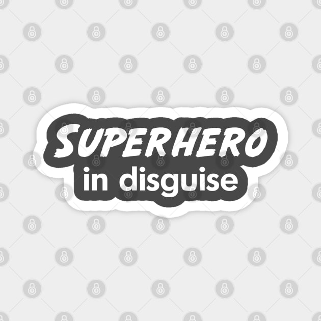 Superhero in Disguise Magnet by Great North American Emporium