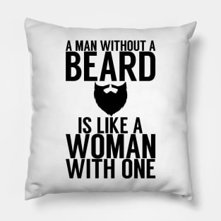 A man without a beard is like a woman with one Pillow