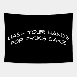Wash your hands for f*cks sake Tapestry