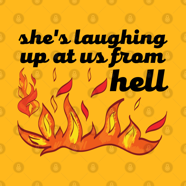 She's laughing up at us from hell by The Witchy Bibliophile