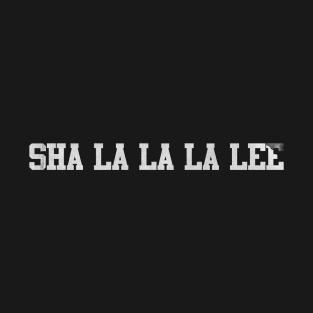 sha la la la lee T-Shirt