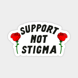 Support Not Stigma Magnet